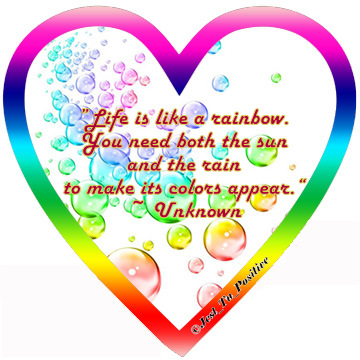 Life Is Like A Rainbow ~ Bubble Heart